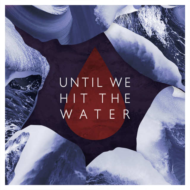 Until We Hit the Water Cover